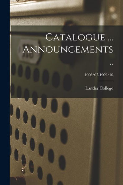 Catalogue ... Announcements ..; 1906/07-1909/10