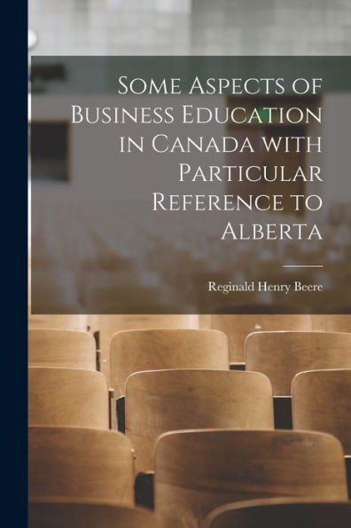 Some Aspects Of Business Education In Canada With Particular Reference To Alberta