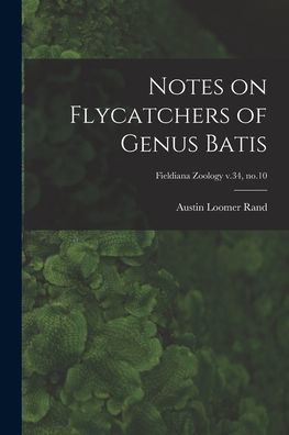 Notes On Flycatchers Of Genus Batis; Fieldiana Zoology V.34, No.10
