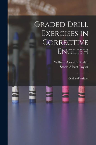 Graded Drill Exercises In Corrective English; Oral And Written