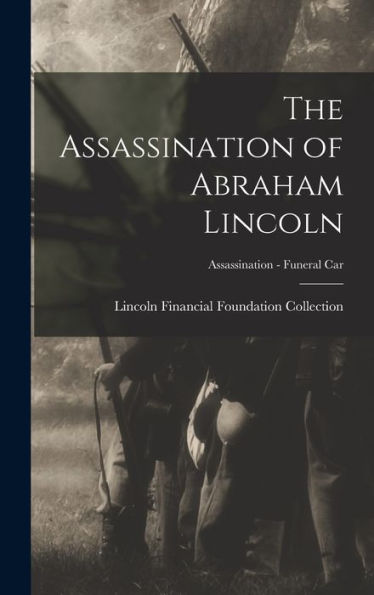 The Assassination Of Abraham Lincoln; Assassination - Funeral Car