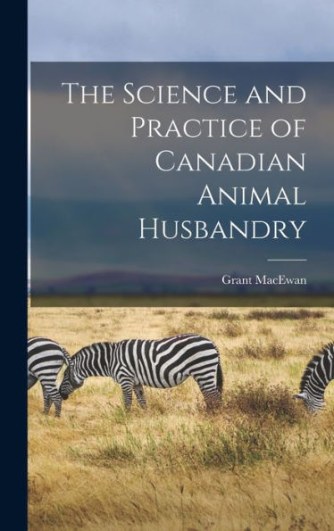 The Science And Practice Of Canadian Animal Husbandry
