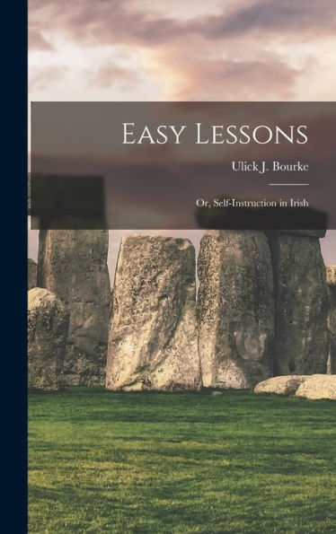 Easy Lessons: Or, Self-Instruction In Irish