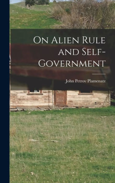 On Alien Rule And Self-Government