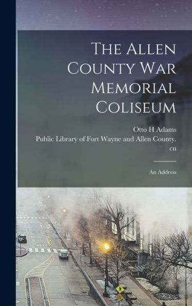 The Allen County War Memorial Coliseum: An Address