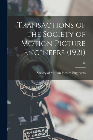 Transactions Of The Society Of Motion Picture Engineers (1921); 12