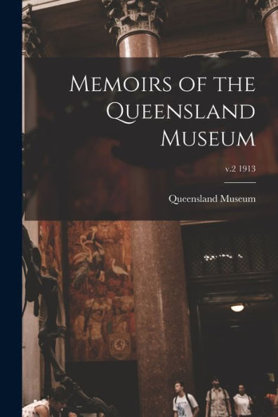 Memoirs Of The Queensland Museum; V.2 1913