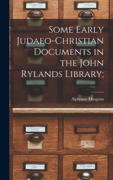 Some Early Judaeo-Christian Documents In The John Rylands Library;
