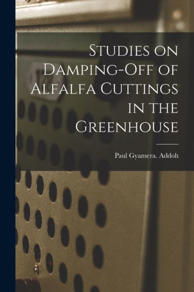 Studies On Damping-Off Of Alfalfa Cuttings In The Greenhouse