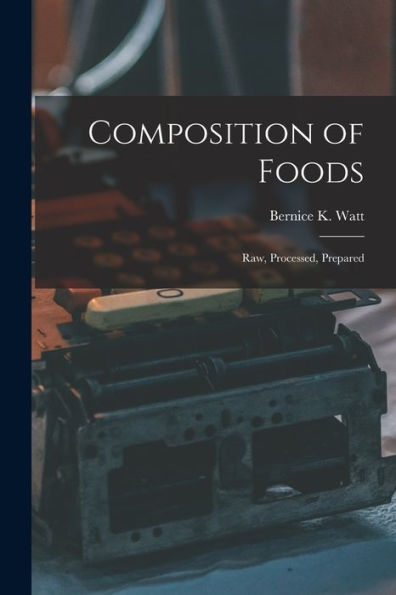 Composition Of Foods; Raw, Processed, Prepared