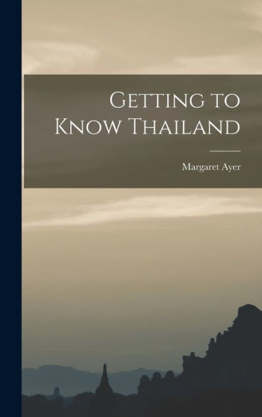 Getting To Know Thailand