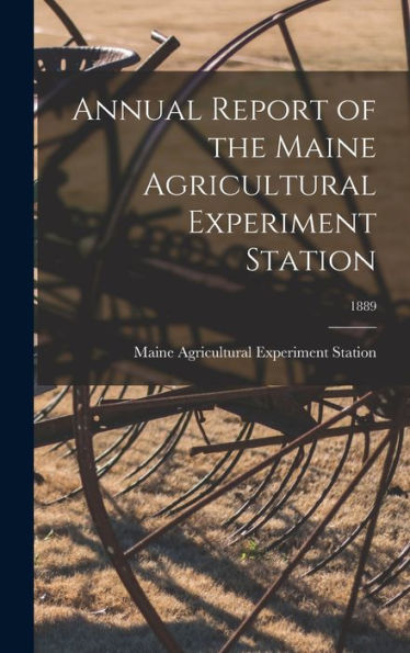 Annual Report Of The Maine Agricultural Experiment Station; 1889