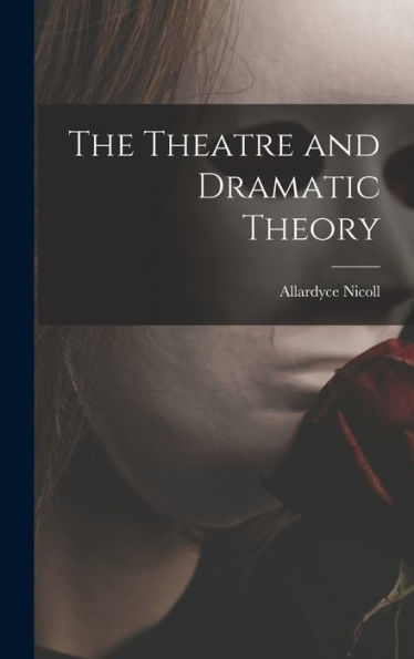 The Theatre And Dramatic Theory