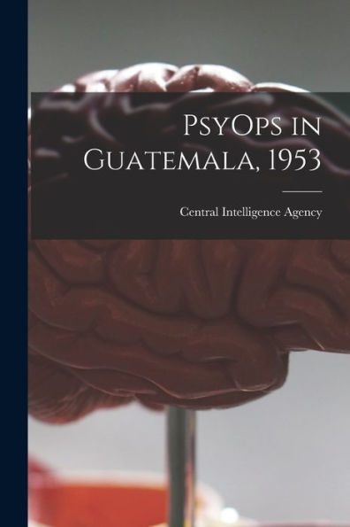 Psyops In Guatemala, 1953