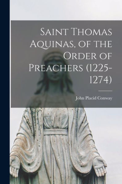 Saint Thomas Aquinas, Of The Order Of Preachers (1225-1274)