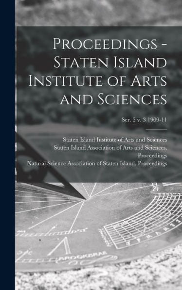 Proceedings - Staten Island Institute Of Arts And Sciences; Ser. 2 V. 3 1909-11