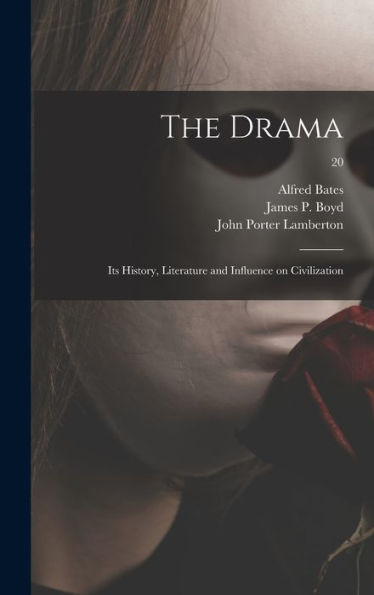 The Drama: Its History, Literature And Influence On Civilization; 20
