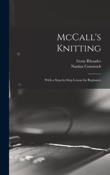 Mccall'S Knitting: With A Step-By-Step Lesson For Beginners