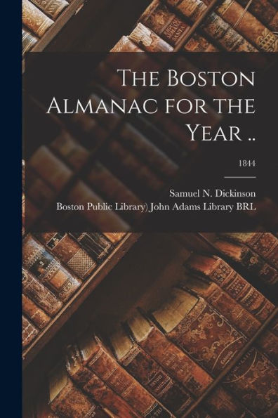 The Boston Almanac For The Year ..; 1844