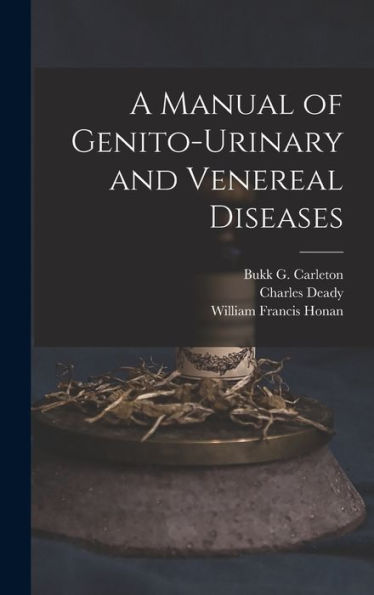 A Manual Of Genito-Urinary And Venereal Diseases