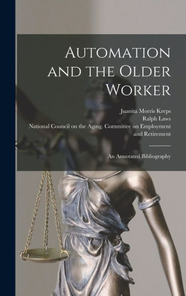 Automation And The Older Worker; An Annotated Bibliography