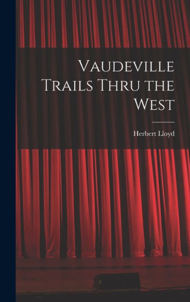 Vaudeville Trails Thru The West