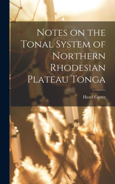Notes On The Tonal System Of Northern Rhodesian Plateau Tonga