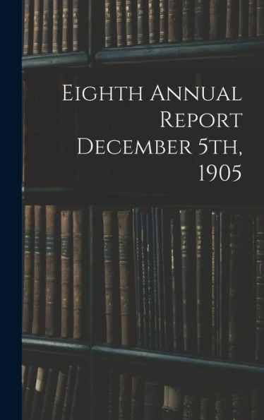 Eighth Annual Report December 5Th, 1905