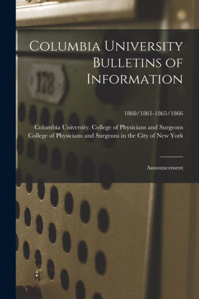 Columbia University Bulletins Of Information: Announcement; 1860/1861-1865/1866