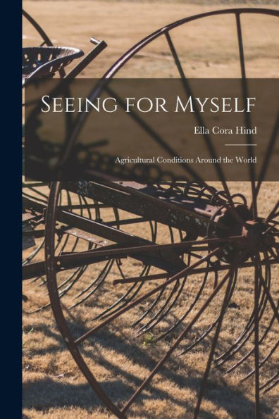 Seeing For Myself: Agricultural Conditions Around The World