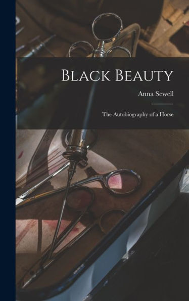 Black Beauty: The Autobiography Of A Horse