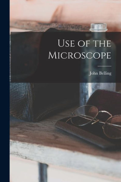 Use Of The Microscope