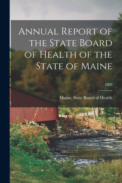 Annual Report Of The State Board Of Health Of The State Of Maine; 1889