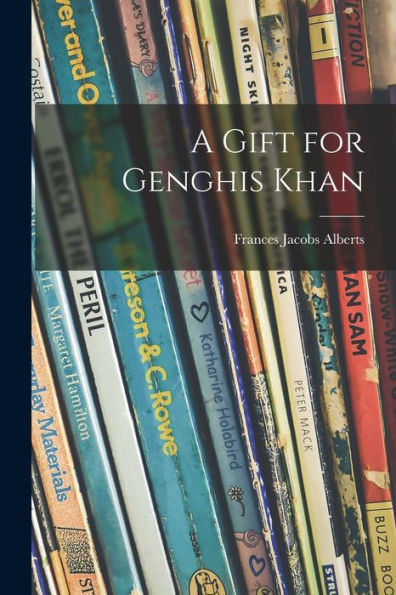 A Gift For Genghis Khan