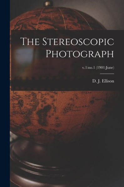 The Stereoscopic Photograph; V.1: No.1 (1901: June)