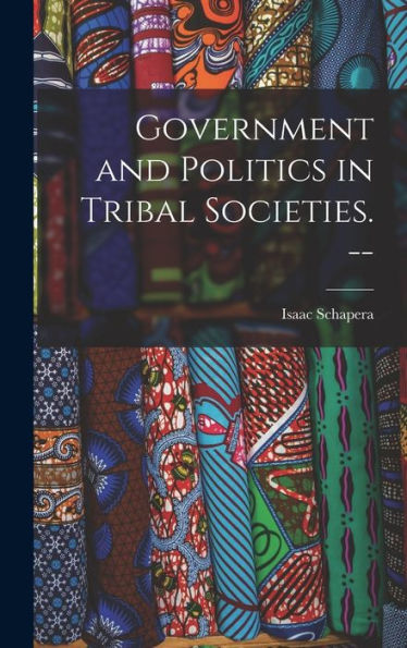 Government And Politics In Tribal Societies. --