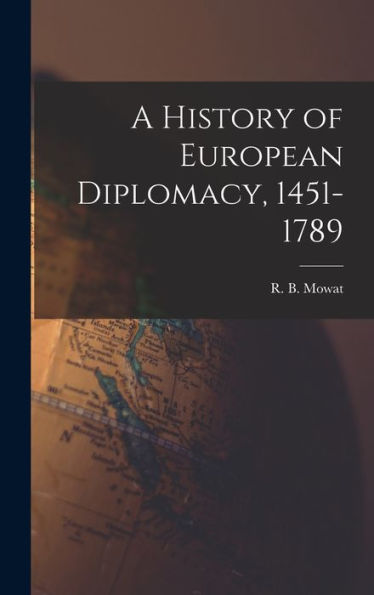 A History Of European Diplomacy, 1451-1789