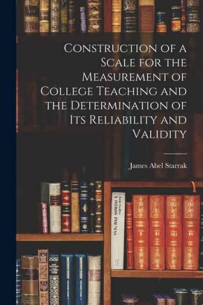 Construction Of A Scale For The Measurement Of College Teaching And The Determination Of Its Reliability And Validity