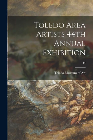 Toledo Area Artists 44Th Annual Exhibition; 44