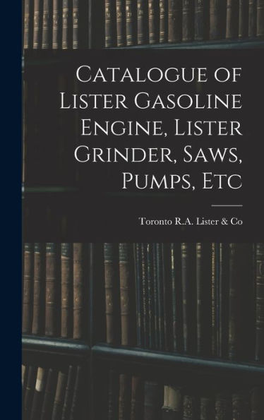 Catalogue Of Lister Gasoline Engine, Lister Grinder, Saws, Pumps, Etc