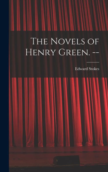 The Novels Of Henry Green. --