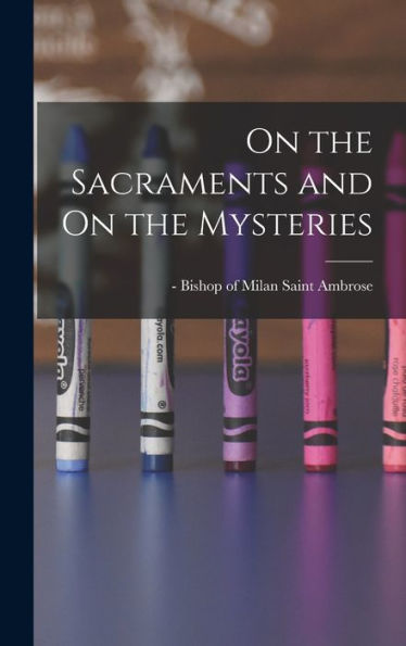 On The Sacraments And On The Mysteries