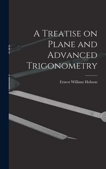 A Treatise On Plane And Advanced Trigonometry