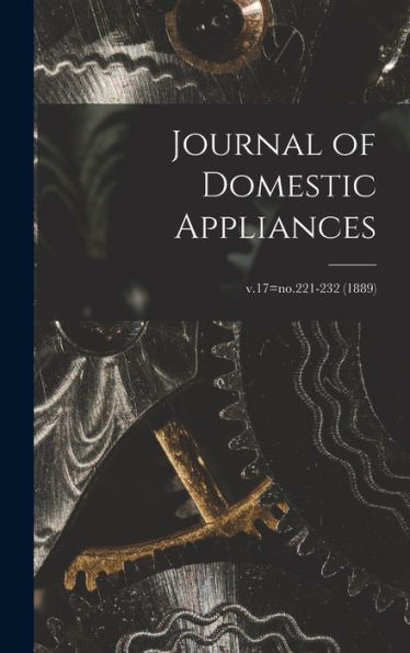 Journal Of Domestic Appliances; V.17=No.221-232 (1889)