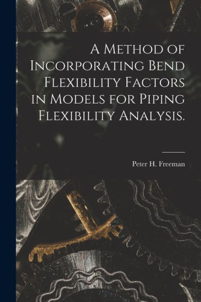 A Method Of Incorporating Bend Flexibility Factors In Models For Piping Flexibility Analysis.