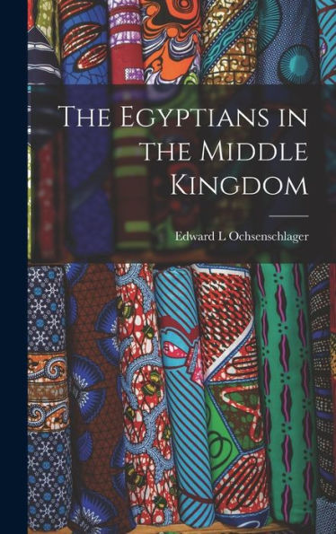 The Egyptians In The Middle Kingdom
