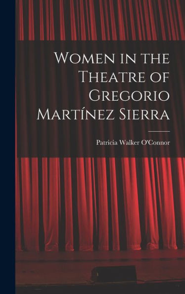 Women In The Theatre Of Gregorio Mart?nez Sierra