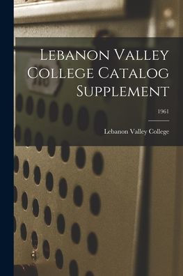 Lebanon Valley College Catalog Supplement; 1961