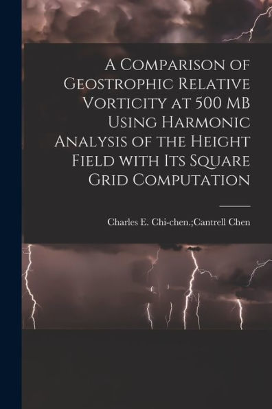 A Comparison Of Geostrophic Relative Vorticity At 500 Mb Using Harmonic Analysis Of The Height Field With Its Square Grid Computation