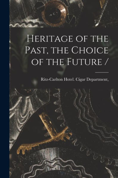 Heritage Of The Past, The Choice Of The Future /